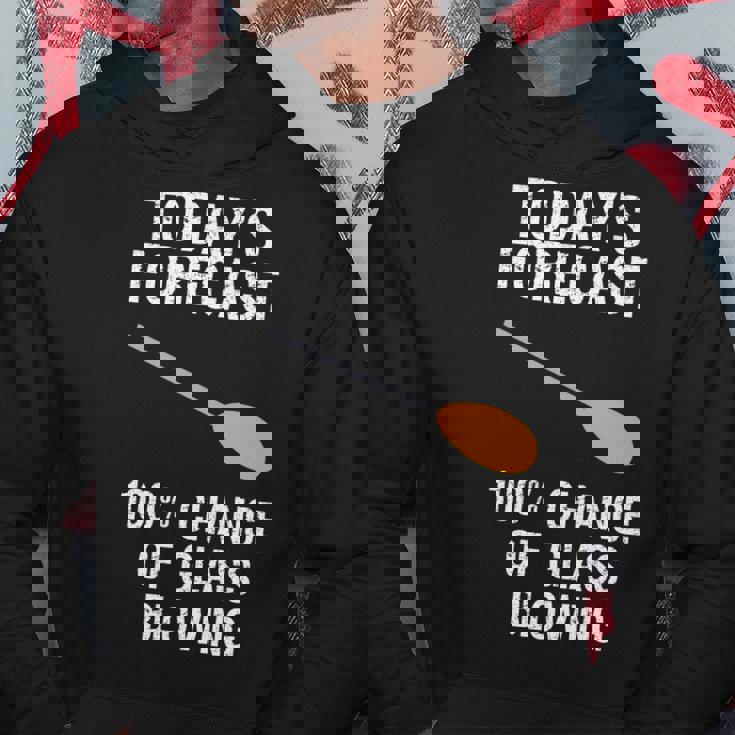 Glass Blowing - Funny Glass Blowing Todays Forecast Hoodie Unique Gifts