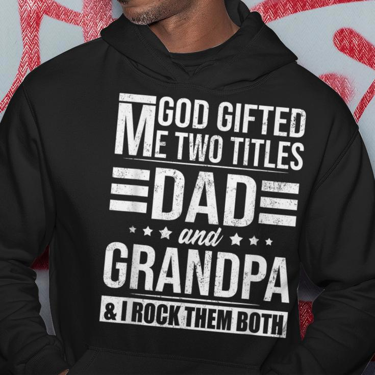 God Gifted Me Two Titles Dad And Grandpa Funny Fathers Day Gift For Mens Hoodie Unique Gifts