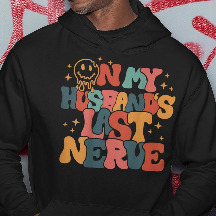 Groovy On My Husbands Last Nerve On Back Funny Hoodie Unique Gifts