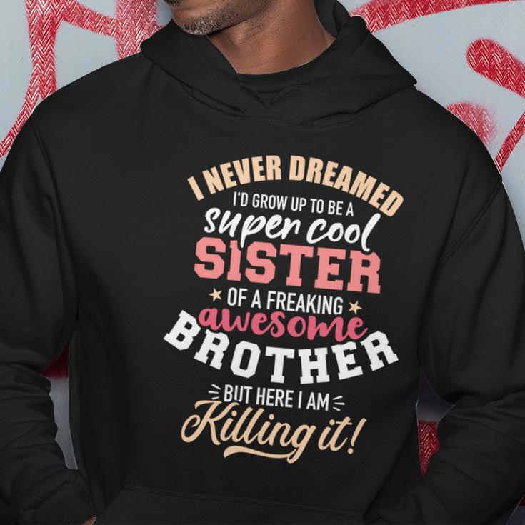 Grow Up Sister Freaking Awesome Brother Gift Hoodie Unique Gifts