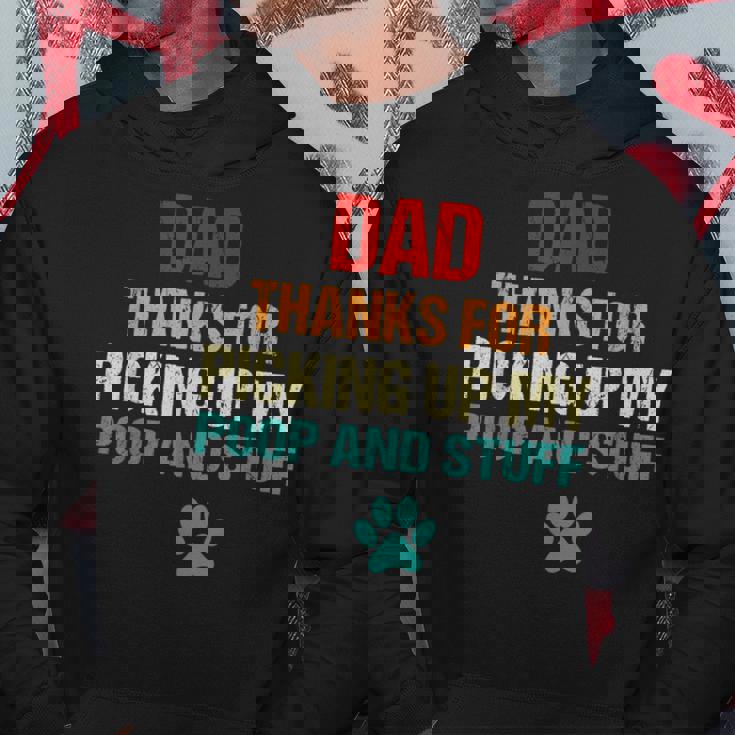 Happy Fathers Day Best Dog Dad Thanks For Picking Up My Poop Hoodie Unique Gifts Happy Fathers Day Best Dog Dad Thanks For Picking Up My Poop Hoodie Unique Gifts