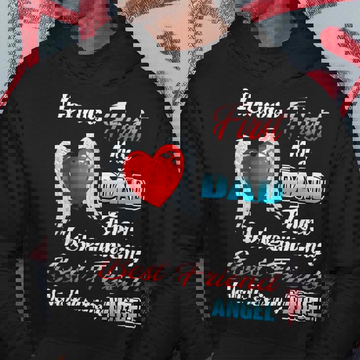 He Was First My Dad Then Became My Best Friend Now My Angel Hoodie Unique Gifts