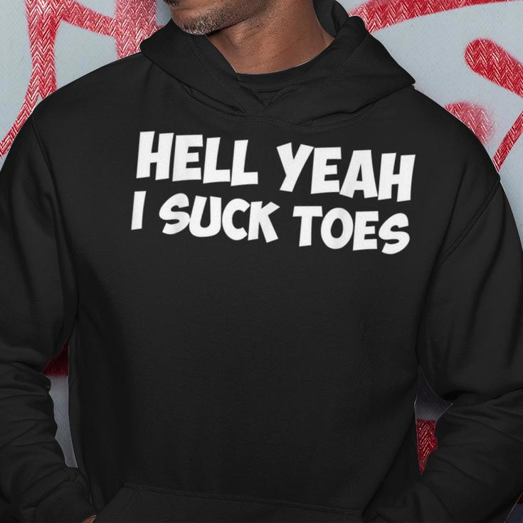 Hell Yeah I Suck Toes Funny Quote Hoodie Funny Gifts