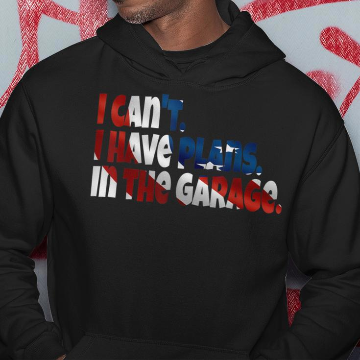 I Cant I Have Plans In The Garage Car Mechanic American Gift Hoodie Unique Gifts