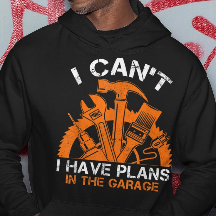 I Cant I Have Plans In The Garage Car Mechanic Design Print Hoodie Unique Gifts