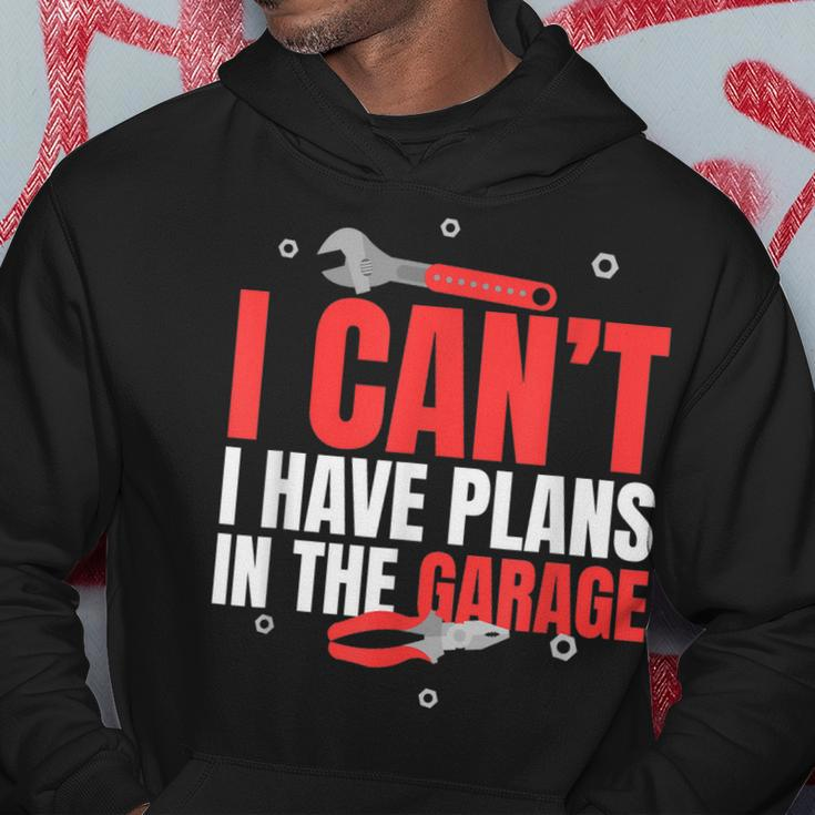 I Cant I Have Plans In The Garage Car Mechanic Gift Gift For Mens Hoodie Unique Gifts