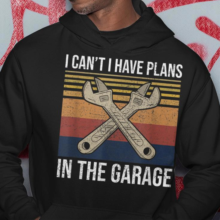 I Cant I Have Plans In The Garage Car Mechanic Gift Hoodie Unique Gifts