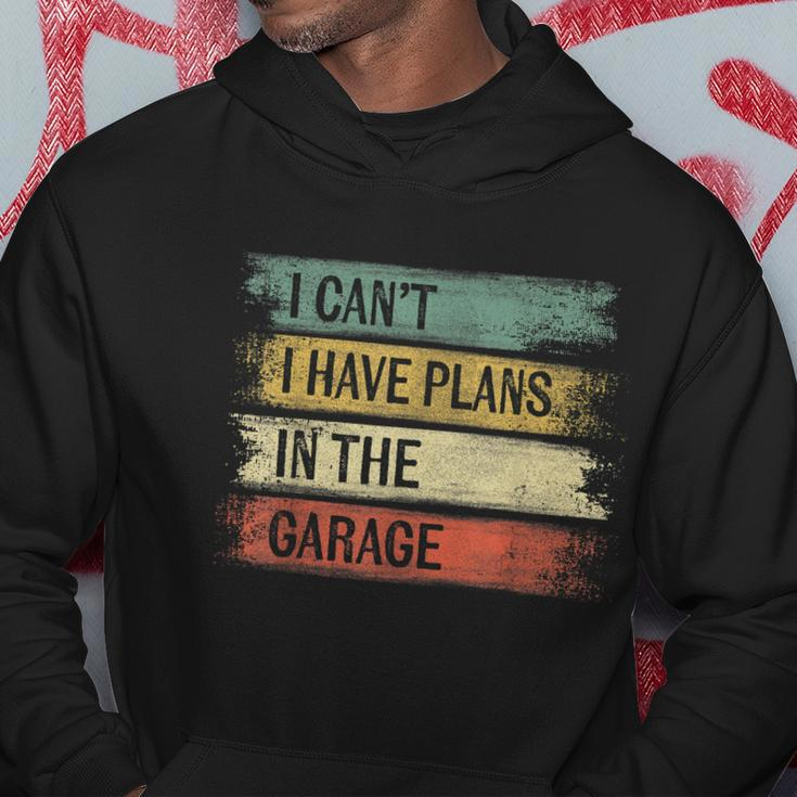 I Cant I Have Plans In The Garage Funny Car Mechanic Gift Hoodie Unique Gifts
