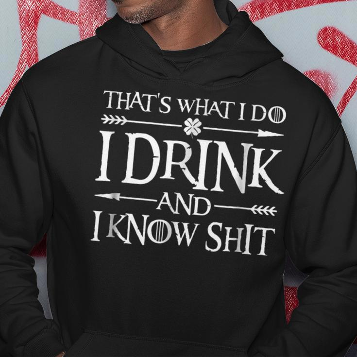 I Drink And I Know Shit Funny St Patricks Day Hoodie Unique Gifts
