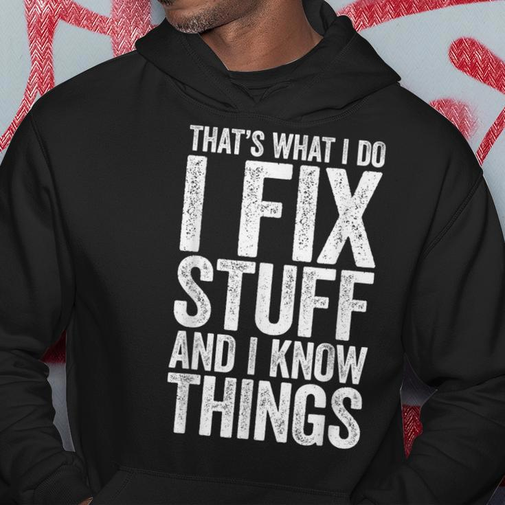 I Fix Stuff And I Know Things Mechanic Hoodie Unique Gifts