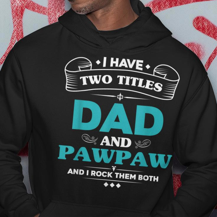 I Have 2 Titles Dad And Pawpaw Grandpa Gifts Gift For Mens Hoodie Unique Gifts