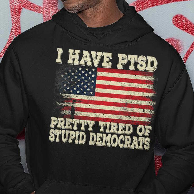 I Have Ptsd Pretty Tired Of Stupid Democrats Hoodie Unique Gifts