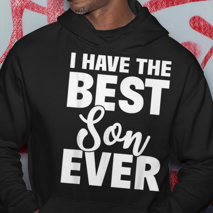 I Have The Best Son Ever Funny Dad Mom Gift Hoodie Funny Gifts