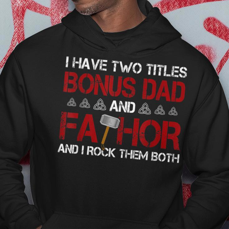 I Have Two Titles Bonus Dad And Fathor Bonusfather Gift Gift For Mens Hoodie Unique Gifts