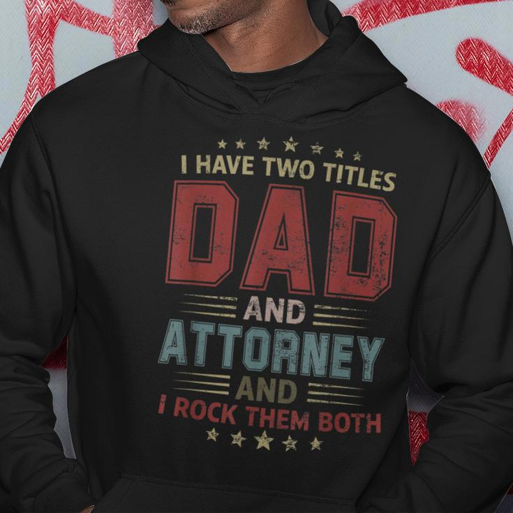 I Have Two Titles Dad And Attorney Outfit Fathers Day Fun Hoodie Funny Gifts