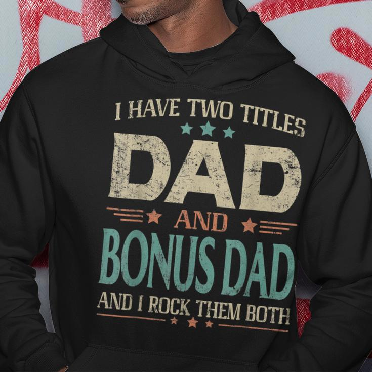 I Have Two Titles Dad And Bonus Dad Funny Fathers Day V2 Hoodie Funny Gifts
