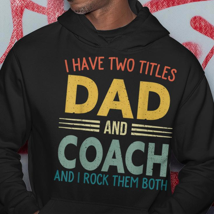 I Have Two Titles Dad And Coach Vintage Fathers Day Family V2 Hoodie Funny Gifts