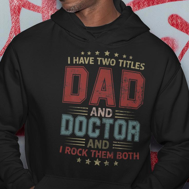 I Have Two Titles Dad And Doctor Outfit Fathers Day Fun Hoodie Funny Gifts
