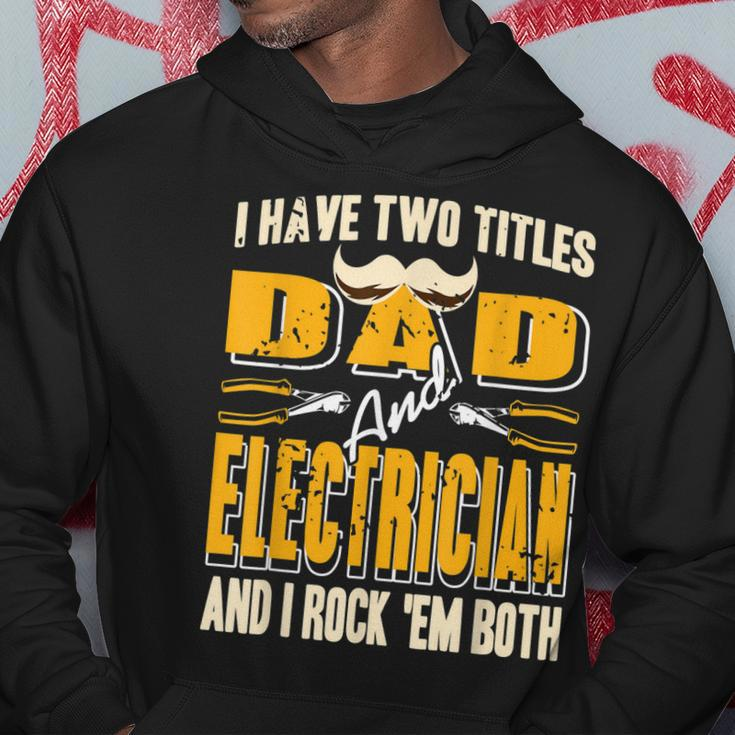 I Have Two Titles Dad & Electrician & I Rock Em Both Present Hoodie Funny Gifts