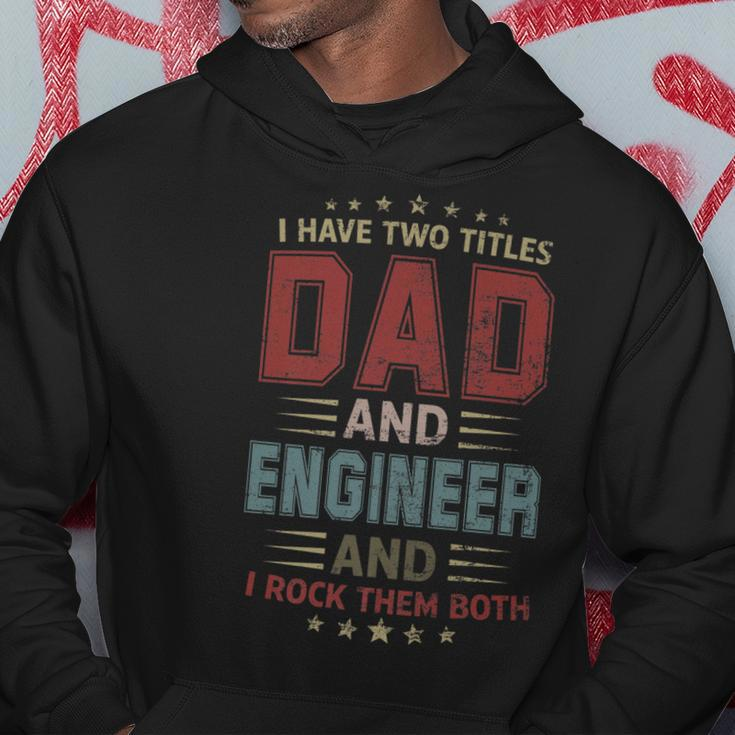 I Have Two Titles Dad And Engineer Outfit Fathers Day Fun Hoodie Funny Gifts