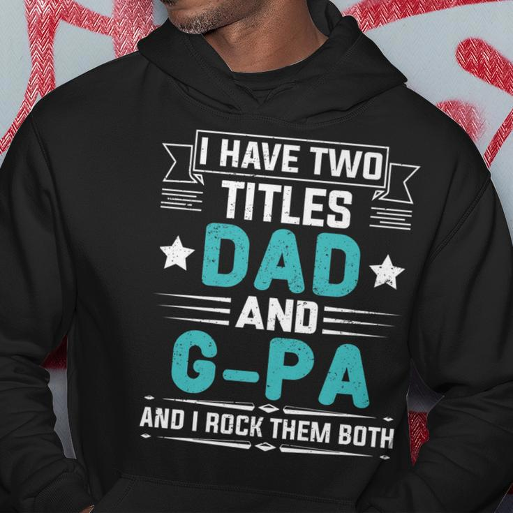 I Have Two Titles Dad And G-Pa Funny Fathers Day Hoodie Funny Gifts
