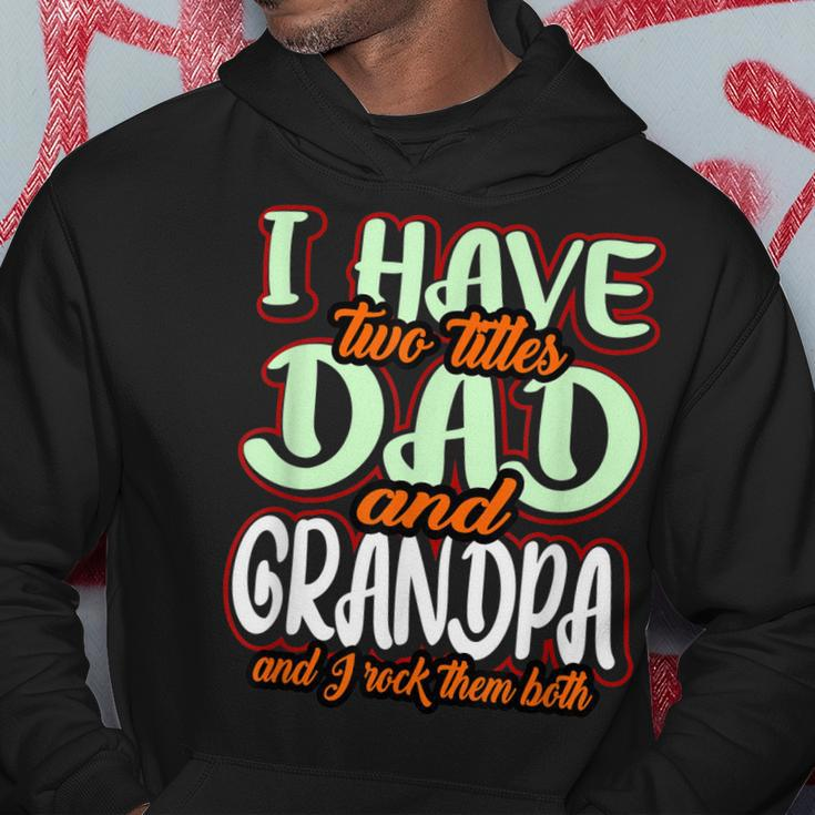 I Have Two Titles Dad And Grandad Funny Grandpa Fathers Day Hoodie Funny Gifts