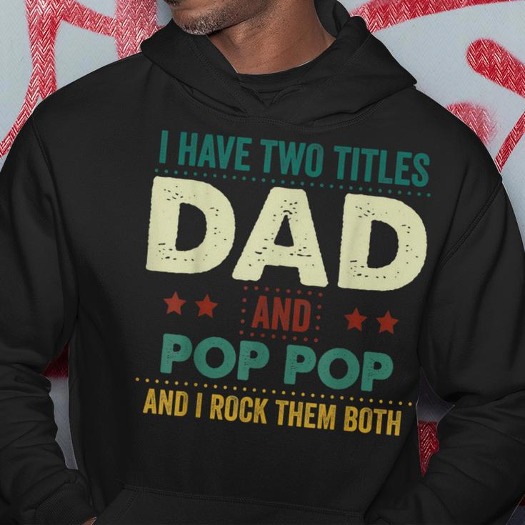 I Have Two Titles Dad And Pop Pop Tshirt Fathers Day Gifts Hoodie Unique Gifts