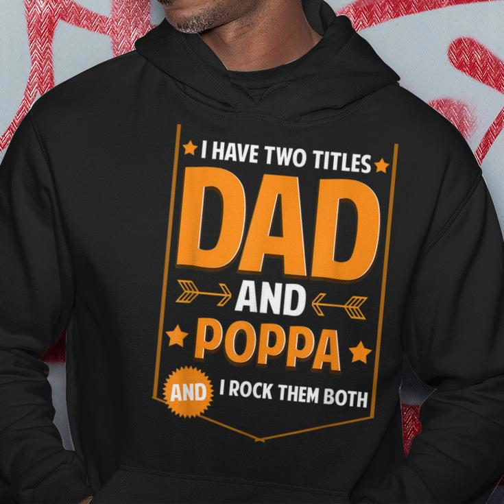 I Have Two Titles Dad And Poppa Gifts Poppa Fathers Day Gift For Mens Hoodie Unique Gifts