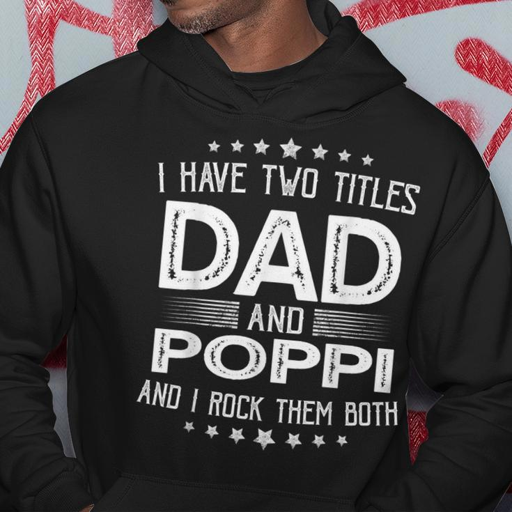 I Have Two Titles Dad And Poppi Funny Gifts Fathers Day Hoodie Funny Gifts