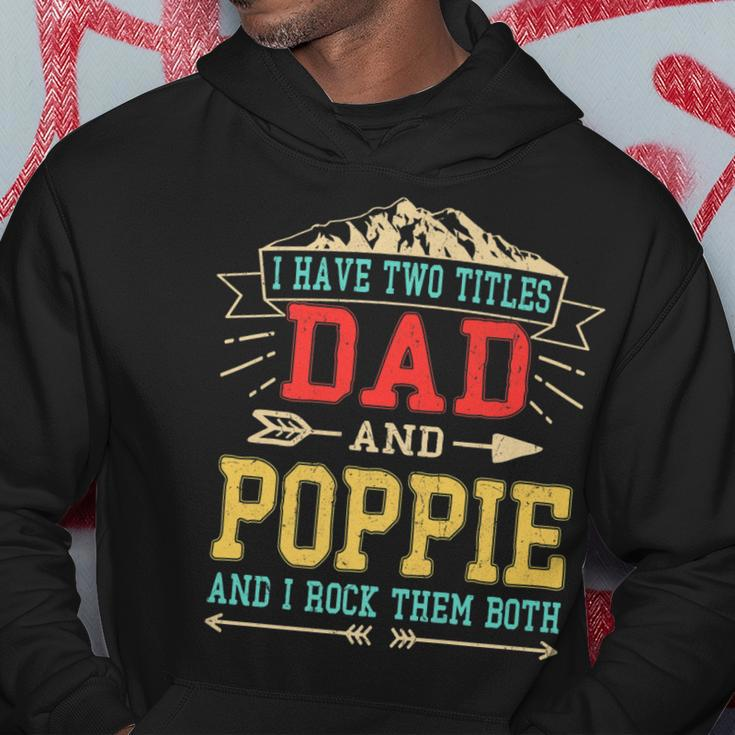 I Have Two Titles Dad And Poppie Funny Fathers Day Top Hoodie Funny Gifts