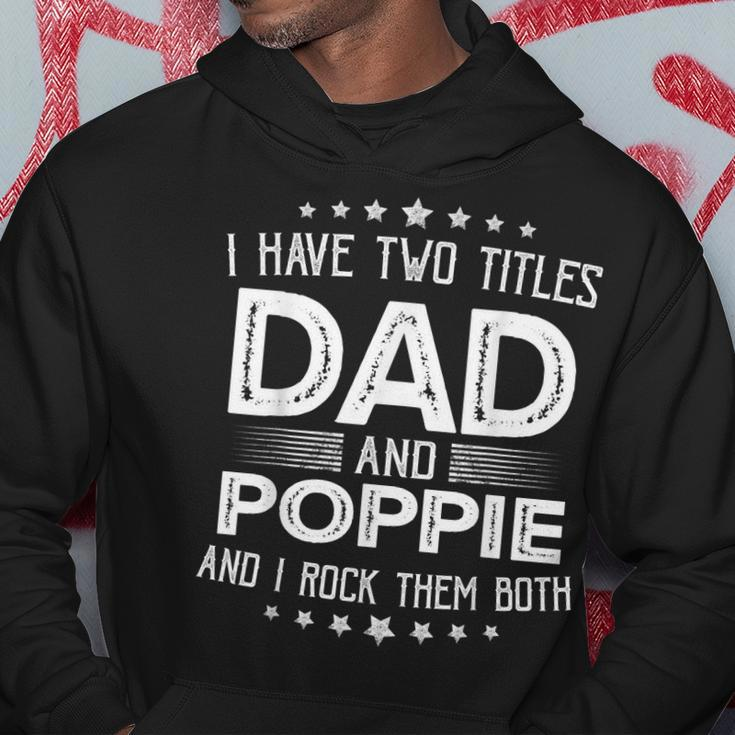 I Have Two Titles Dad And Poppie Funny Gifts Fathers Day Hoodie Funny Gifts