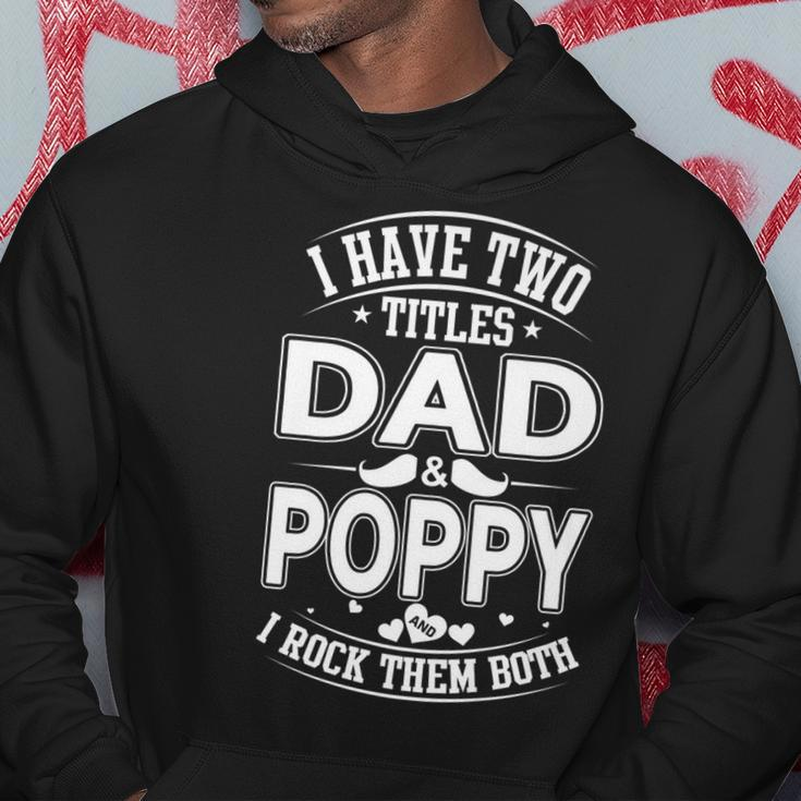 I Have Two Titles Dad And Poppy And I Rock Them Both V2 Hoodie Funny Gifts