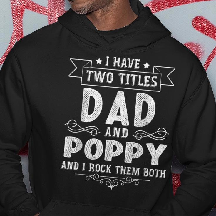 I Have Two Titles Dad And Poppy Funny Fathers Day V2 Hoodie Funny Gifts