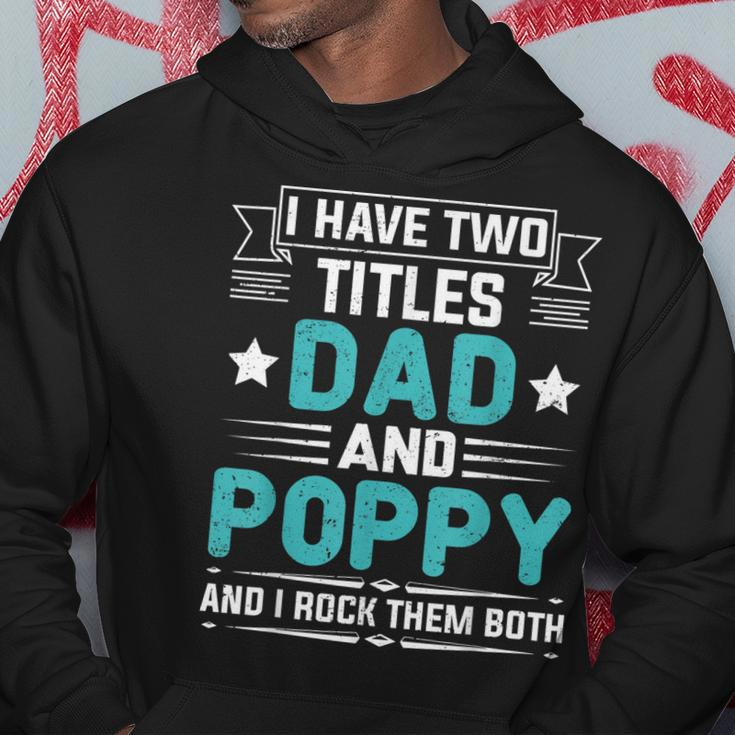 I Have Two Titles Dad And Poppy Funny Fathers Day V4 Hoodie Funny Gifts