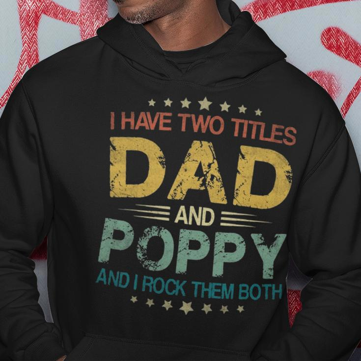 I Have Two Titles Dad & Poppy FunnyFathers Day Gift Hoodie Funny Gifts