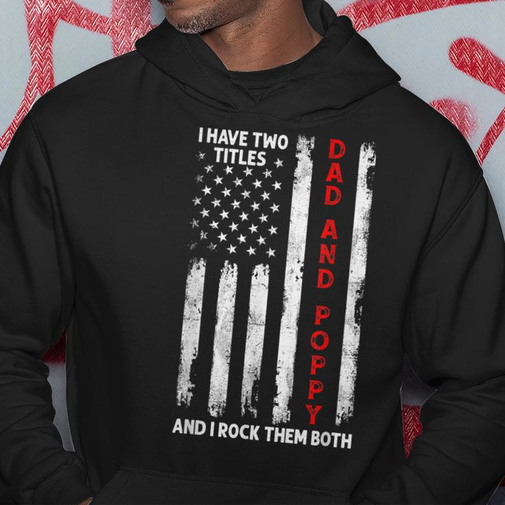 I Have Two Titles Dad And Poppy Men American Flag Grandpa Hoodie Funny Gifts