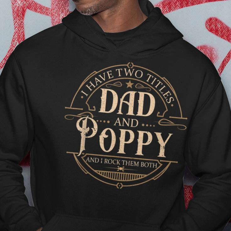 I Have Two Titles Dad And Poppy Men Vintage Decor Grandpa V3 Hoodie Funny Gifts