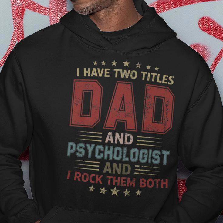 I Have Two Titles Dad And Psychologist Outfit Fathers Day Hoodie Funny Gifts