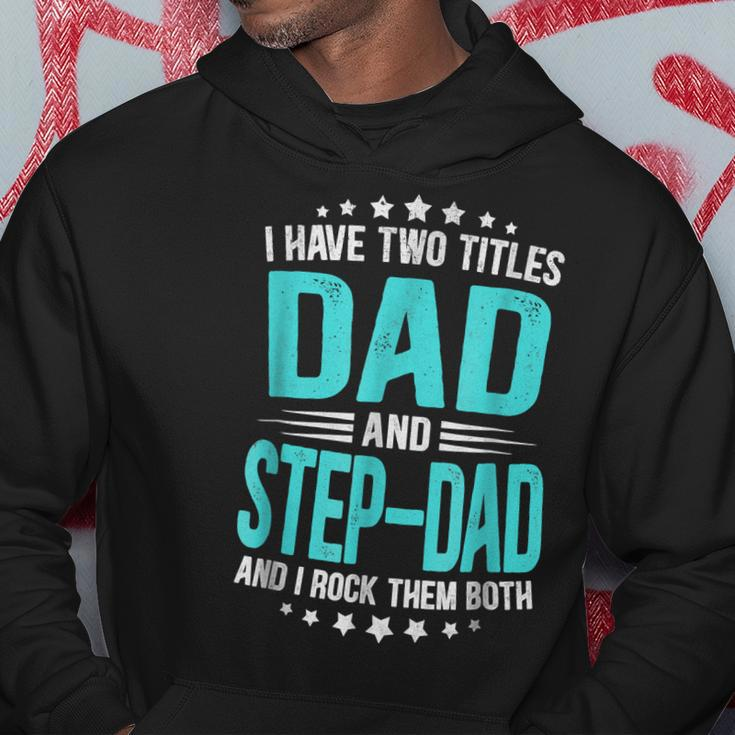 I Have Two Titles Dad And Step-Dad Funny Fathers Day Hoodie Funny Gifts