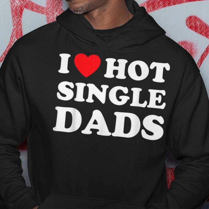 I Heart Hot Dads Single Dad Hoodie Unique Gifts