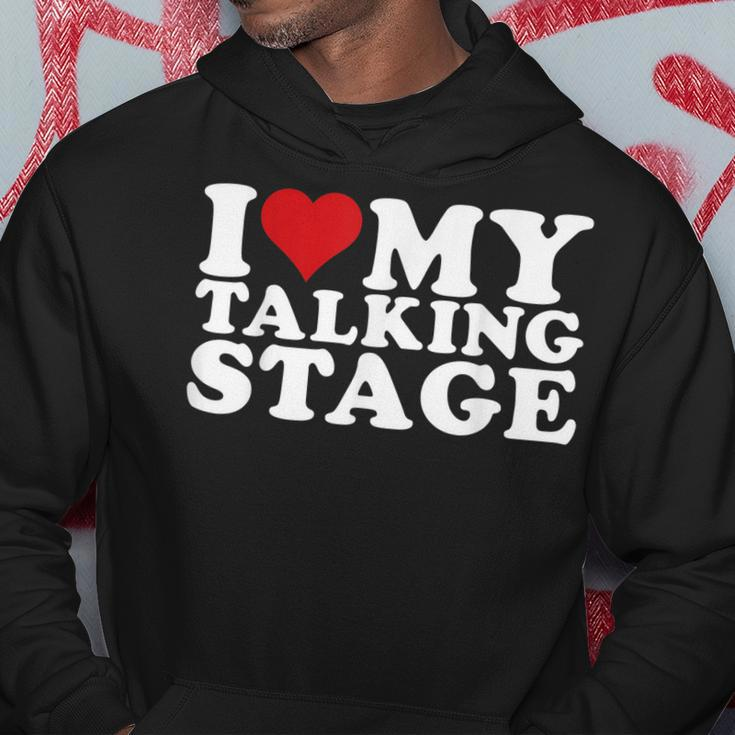 I Heart My Talking Stage I Love My Talking Stage Hoodie Unique Gifts