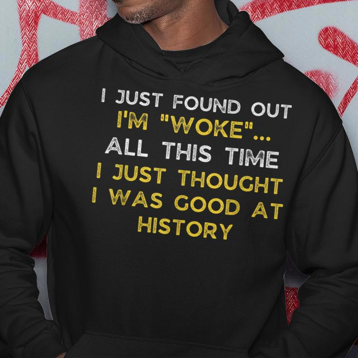 I Just Found Out Im Woke Funny Quote Woke Af Movement Hoodie Unique Gifts