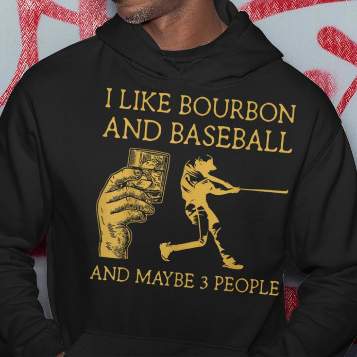 I Like Bourbon And Baseball Maybe 3 People I Like Bourbon Hoodie Funny Gifts