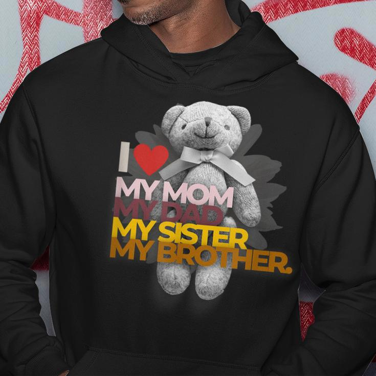 I Love My Mom Dad Sister Brother Hoodie Unique Gifts