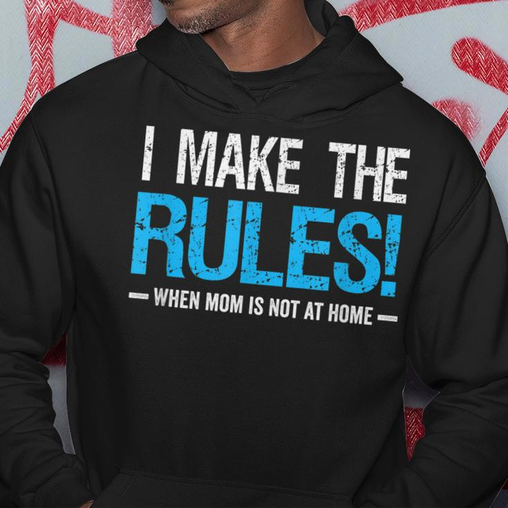 I Make The Rules When Mom Is Not At Home Fathers Day Dad Hoodie Funny Gifts