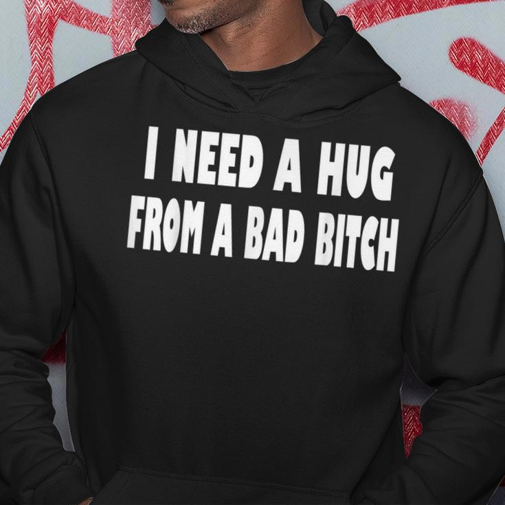 I Need A Hug From A Bad B Hoodie Unique Gifts