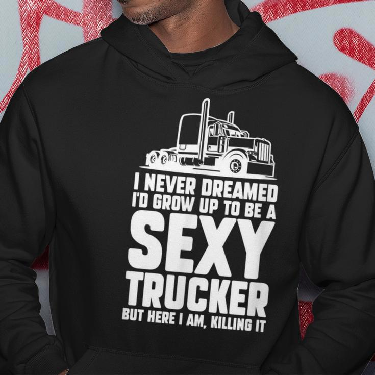 I Never Dreamed Id Grow Up To Be A Sexy Trucker Truck Driver Hoodie Personalized Gifts