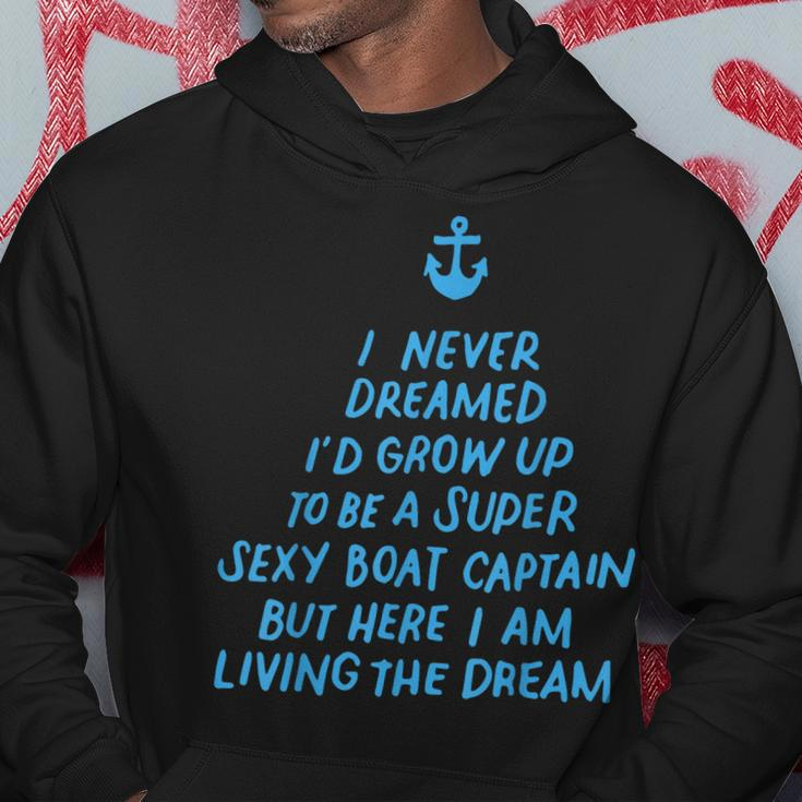 I Never Dreamed Id Grow Up To Be A Super Sexy Boat Captain Hoodie Personalized Gifts