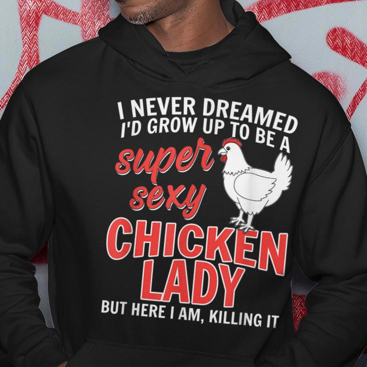 I Never Dreamed Id Grow Up To Be A Super Sexy Chicken Lady V2 Hoodie Personalized Gifts