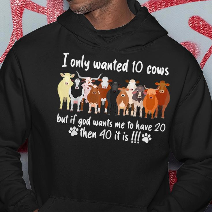 I Only Wanted 10 Cows But If Got Wants Me Have 20 Funny Farm Hoodie Unique Gifts